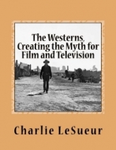 The Westerns: Creating the Myth for Film and TV..