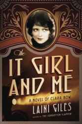 The It Girl and Me: A Novel of Clara Bow