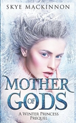 Mother of Gods: Winter Princess Prequel